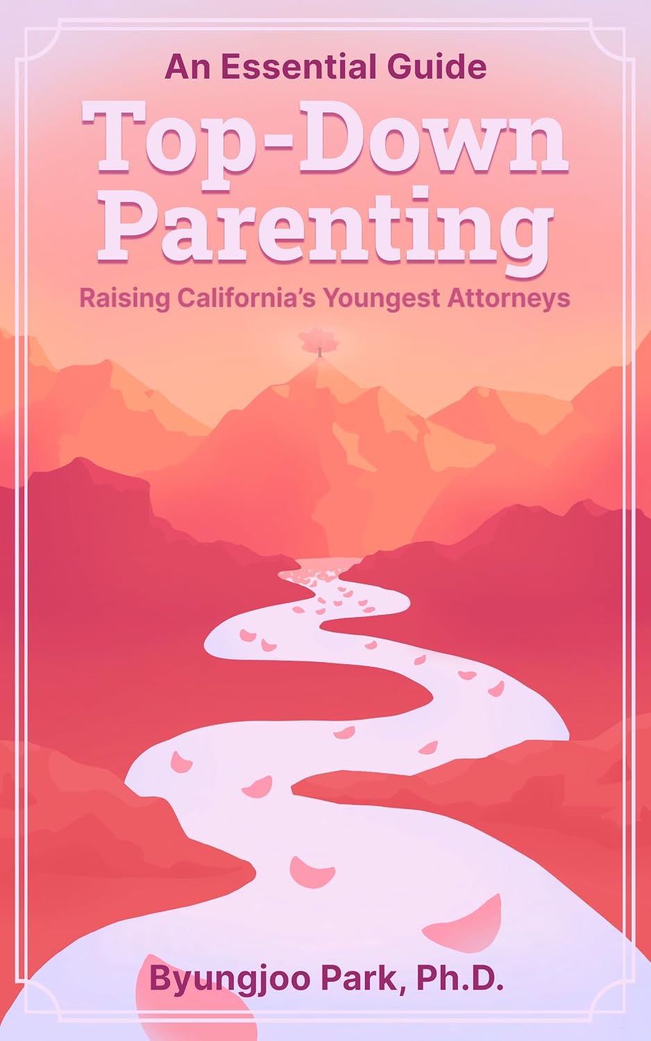 An Essential Guide: Top-Down Parenting: Raising California’s Youngest Attorneys book cover